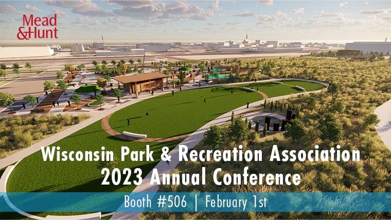 rendering of an aerial view of a park with large open green space. Text says Wisconsin Park & Recreation Association 2023 Annual Conference Booth #506, February 1.